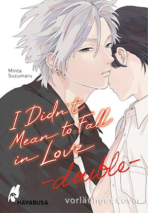 Cover for Minta Suzumaru · I Didn't Mean to Fall in Love – double (Book) (2024)