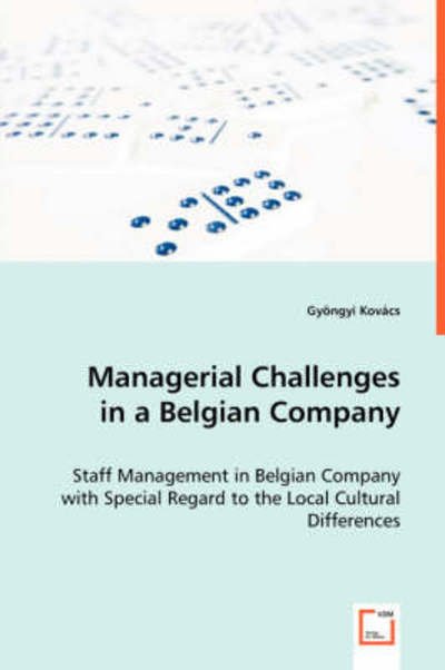 Cover for Gyöngyi Kovács · Managerial Challenges in a Belgian Company: Staff Management in Belgian Company with Special Regard to the Local Cultural Differences (Taschenbuch) (2008)