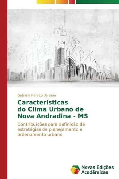 Características   Do Clima Urbano De   Nova Andradina - Ms - Gabriela Narcizo De Lima - Livros - Novas Edições Acadêmicas - 9783639610826 - 6 de janeiro de 2014