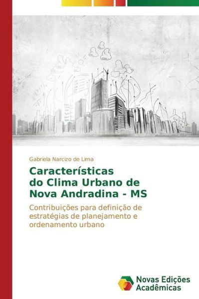 Cover for Gabriela Narcizo De Lima · Características   Do Clima Urbano De   Nova Andradina - Ms (Taschenbuch) [Portuguese edition] (2014)