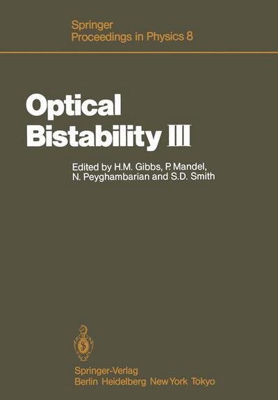 Cover for Hyatt M Gibbs · Optical Bistability III: Proceedings of the Topical Meeting, Tucson, Arizona, Dezember 2-4, 1985 - Springer Proceedings in Physics (Paperback Book) [Softcover reprint of the original 1st ed. 1986 edition] (2012)