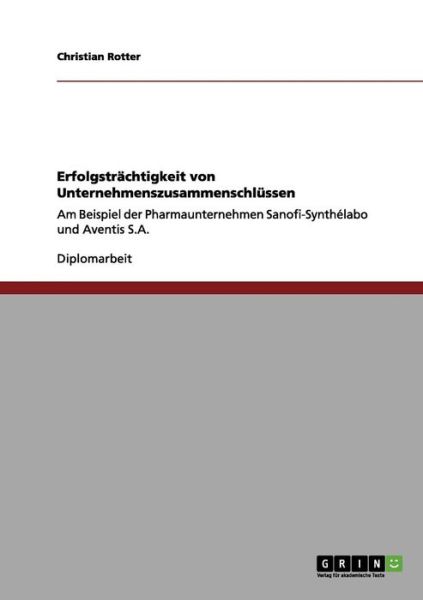 Cover for Christian Rotter · Erfolgstrachtigkeit von Unternehmenszusammenschlussen: Am Beispiel der Pharmaunternehmen Sanofi-Synthelabo und Aventis S.A. (Paperback Book) [German edition] (2011)