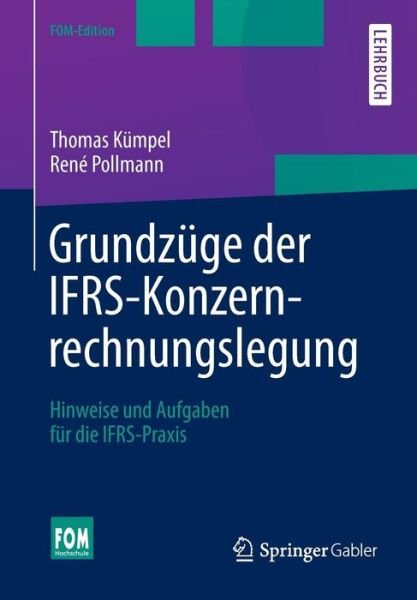 Thomas Kumpel · Grundzuge Der Ifrs-Konzernrechnungslegung: Hinweise Und Aufgaben Fur Die Ifrs-Praxis - Fom-Edition (Pocketbok) [2014 edition] (2013)