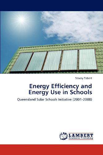 Cover for Stacey Tabert · Energy Efficiency and Energy Use in Schools: Queensland Solar Schools Initiative (2001-2008) (Paperback Book) (2012)