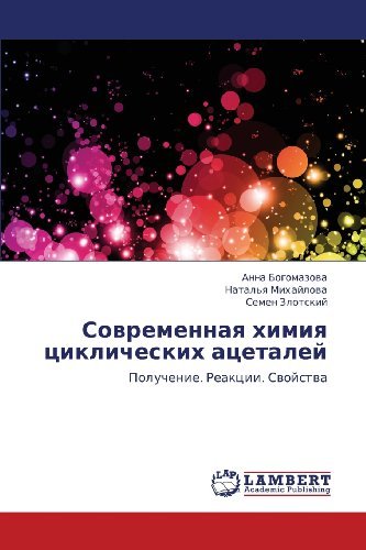 Cover for Semen Zlotskiy · Sovremennaya Khimiya Tsiklicheskikh Atsetaley: Poluchenie. Reaktsii. Svoystva (Paperback Book) [Russian edition] (2012)