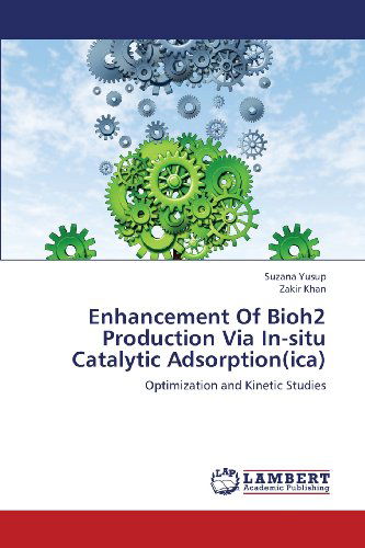 Cover for Zakir Khan · Enhancement of Bioh2 Production Via In-situ Catalytic Adsorption (Ica): Optimization and Kinetic Studies (Taschenbuch) (2013)