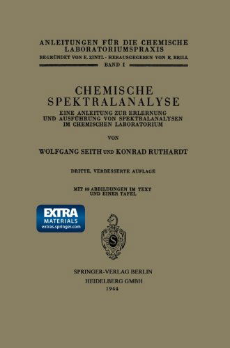 Cover for Konrad Ruthardt · Chemische Spektralanalyse: Eine Anleitung Zur Erlernung Und Ausführung Von Spektralanalysen Im Chemischen Laboratorium (Anleitungen Für Die Chemische Laboratoriumspraxis) (German Edition) (Paperback Book) [German, 3. Aufl. 1944 edition] (1944)