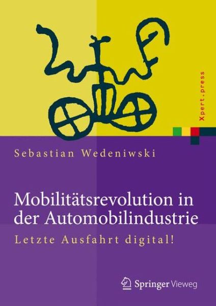 Cover for Sebastian Wedeniwski · Mobilitatsrevolution in der Automobilindustrie: Letzte Ausfahrt digital! - Xpert.press (Hardcover Book) (2015)