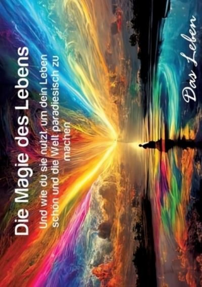 Cover for Das Leben · Die Magie des Lebens (Pocketbok) (2023)