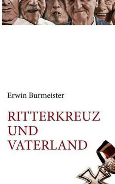Cover for Erwin Burmeister · Ritterkreuz Und Vaterland (Paperback Bog) (2015)