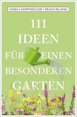 Cover for Gisela Hopfmüller · 111 Ideen für einen besonderen Garten (Paperback Book) (2022)