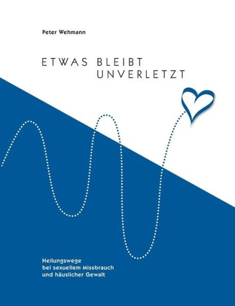 Cover for Wehmann · Etwas bleibt unverletzt (Buch) (2019)