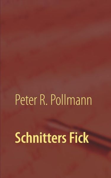 Cover for Peter R Pollmann · Schnitters Fick: Thema mit Variationen (Paperback Book) (2020)