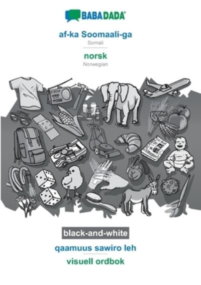 Cover for Babadada Gmbh · BABADADA black-and-white, af-ka Soomaali-ga - norsk, qaamuus sawiro leh - visuell ordbok: Somali - Norwegian, visual dictionary (Paperback Book) (2020)