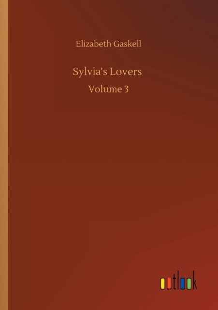 Cover for Elizabeth Cleghorn Gaskell · Sylvia's Lovers: Volume 3 (Paperback Book) (2020)