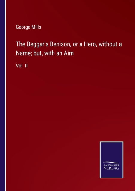 Cover for George Mills · The Beggar's Benison, or a Hero, without a Name; but, with an Aim (Pocketbok) (2022)