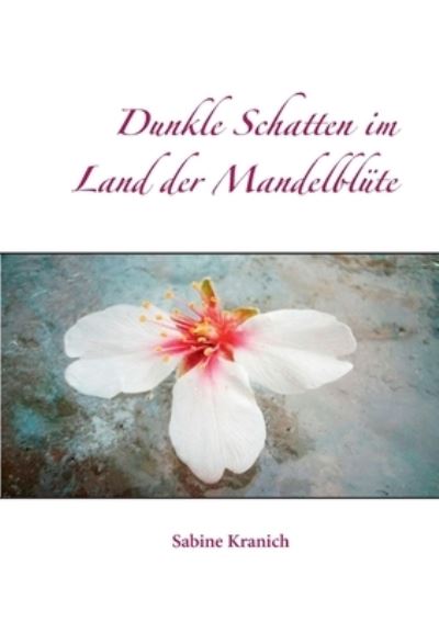 Cover for Sabine Kranich · Dunkle Schatten im Land der Mandelblute (Paperback Book) (2020)