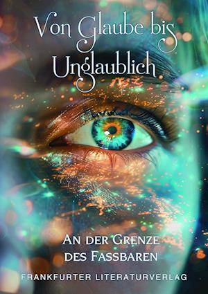 Von Glaube bis unglaublich - Katharina Strojek - Libros - Frankfurter Literaturverlag - 9783837227826 - 24 de mayo de 2024