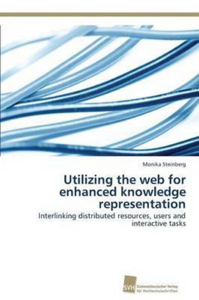 Cover for Steinberg Monika · Utilizing the Web for Enhanced Knowledge Representation (Paperback Book) (2012)