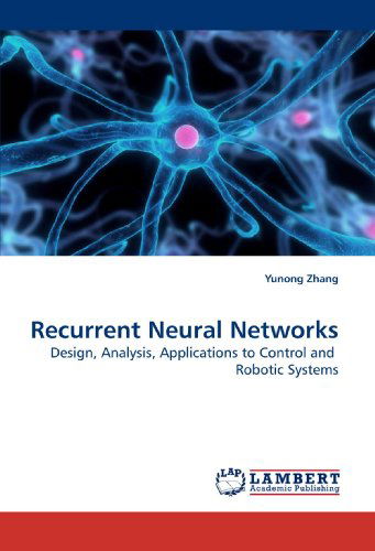 Cover for Yunong Zhang · Recurrent Neural Networks: Design, Analysis, Applications to Control and  Robotic Systems (Paperback Book) (2010)