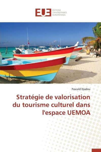 Cover for Djadou Pascald · Strategie De Valorisation Du Tourisme Culturel Dans L'espace Uemoa (Paperback Book) (2018)