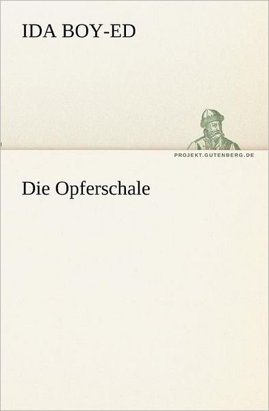 Cover for Ida Boy-ed · Die Opferschale (Tredition Classics) (German Edition) (Taschenbuch) [German edition] (2012)