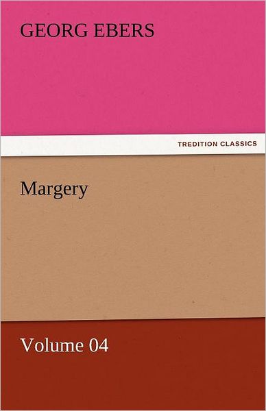 Cover for Georg Ebers · Margery  -  Volume 04 (Tredition Classics) (Paperback Book) (2011)