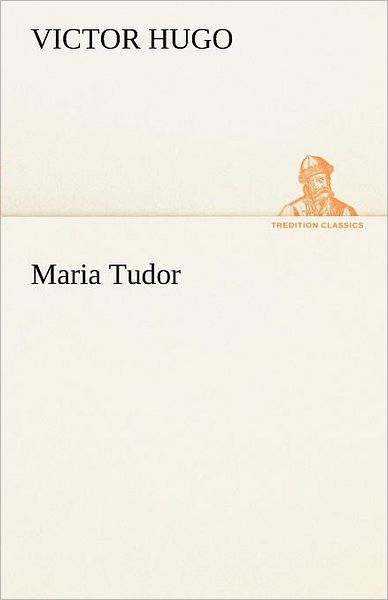 Cover for Victor Hugo · Maria Tudor (Tredition Classics) (German Edition) (Paperback Book) [German edition] (2012)