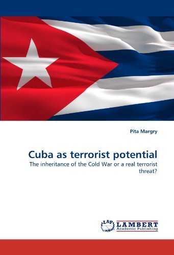 Cover for Pita Margry · Cuba As Terrorist Potential: the Inheritance of the Cold War or a Real Terrorist Threat? (Paperback Book) (2011)
