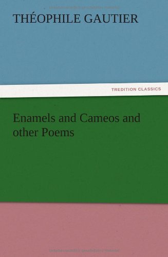 Cover for Theophile Gautier · Enamels and Cameos and Other Poems (Pocketbok) (2012)