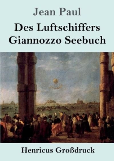 Cover for Jean Paul · Des Luftschiffers Giannozzo Seebuch (Grossdruck) (Pocketbok) (2020)