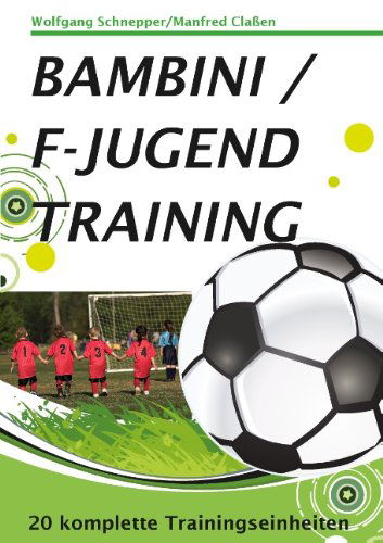 Cover for Manfred Classen · Bambini / F-Jugendtraining: 20 Trainingseinheiten (Paperback Book) [German edition] (2013)
