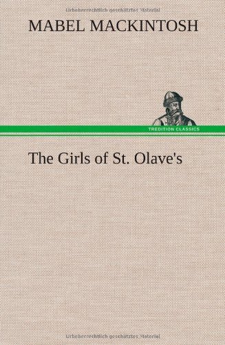 Cover for Mabel Mackintosh · The Girls of St. Olave's (Hardcover Book) (2012)