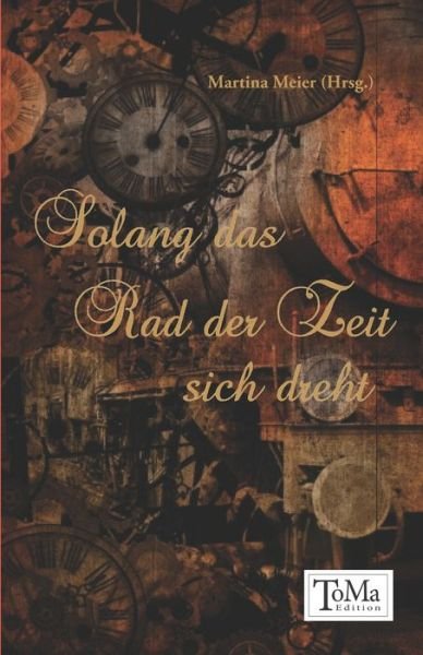 Cover for Martina Meier · Solang das Rad der Zeit sich dreht (Paperback Book) (2012)