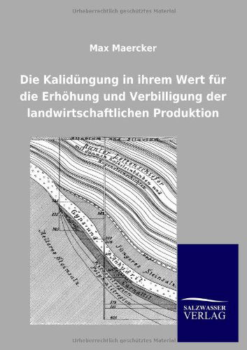 Cover for Max Maercker · Die Kalid Ngung in Ihrem Wert Fur Die Erh Hung Und Verbilligung Der Landwirtschaftlichen Produktion (Paperback Book) [German edition] (2012)