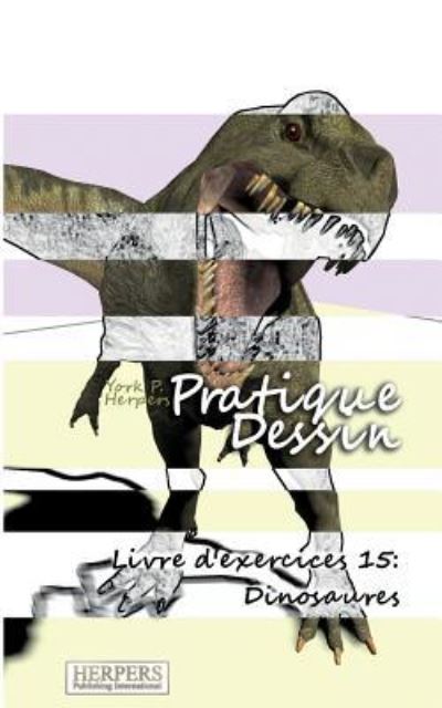 Pratique Dessin - Livre d'exercices 15 - York P Herpers - Książki - Herpers Publishing International - 9783946411826 - 22 sierpnia 2016