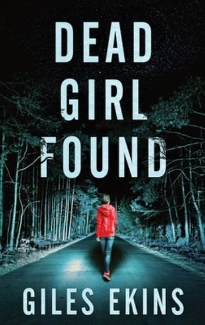 Cover for Giles Ekins · Dead Girl Found (Hardcover bog) (2021)