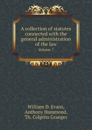 Cover for Th Colpitts Granger · A Collection of Statutes Connected with the General Administration of the Law Volume 7 (Paperback Book) (2013)