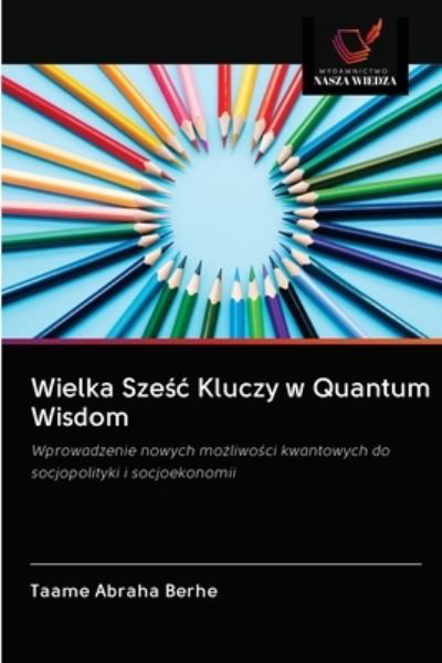 Cover for Taame Abraha Berhe · Wielka Sze?? Kluczy w Quantum Wisdom (Taschenbuch) (2020)