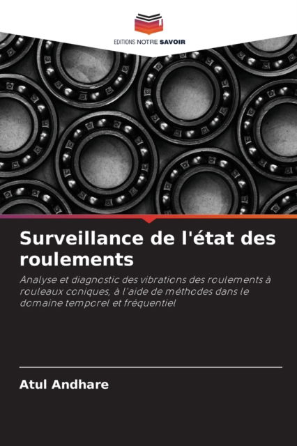 Surveillance de l'etat des roulements - Atul Andhare - Books - Editions Notre Savoir - 9786203326826 - April 29, 2021