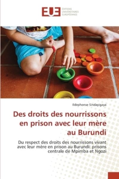 Cover for Ildephonse Sindayigaya · Des droits des nourrissons en prison avec leur mere au Burundi (Paperback Book) (2021)