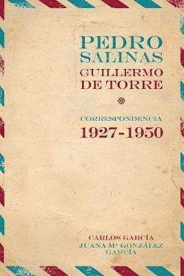 Cover for Juana Mar a Gonz Lez · Pedro Salinas, Guillermo de Torre. correspondencia 1927-1950 (Taschenbuch) (2018)