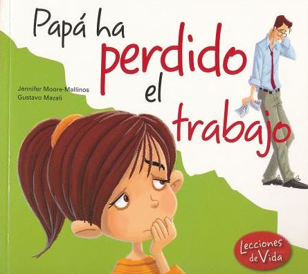 Cover for Jennifer Moore-mallinos · Papá Ha Perdido El Trabajo (Lecciones De Vida) (Spanish Edition) (Paperback Book) [Spanish, 1ª Ed., 1ª Imp. edition] (2014)