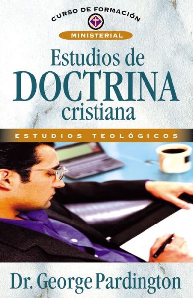 Cover for George Pardington · Estudios de Doctrina Cristiana - Curso de Formacion Teologia Evangelica (Paperback Book) [Spanish edition] (2010)