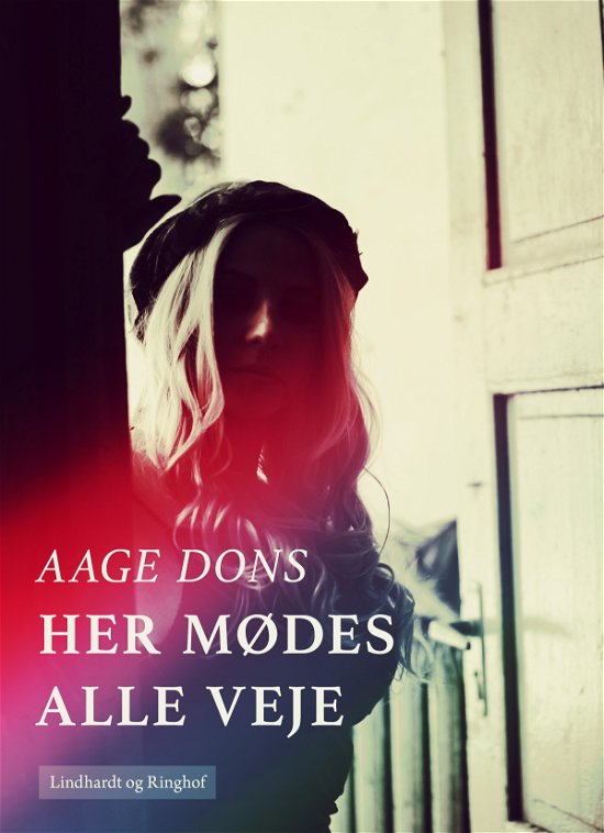Cover for Aage Dons · Her mødes alle veje (Sewn Spine Book) [2nd edition] (2017)