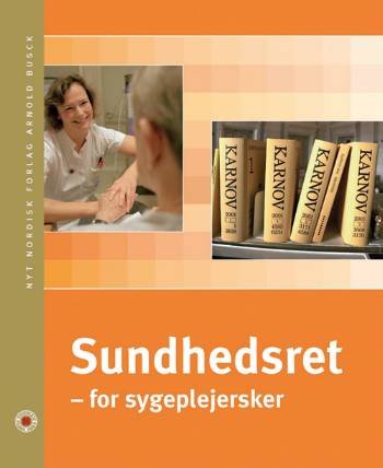 Sundhedsret - for sygeplejersker - Ulla Hybel - Kirjat - Gyldendal - 9788717036826 - keskiviikko 21. kesäkuuta 2006