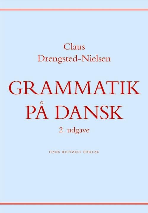 Cover for Claus Drengsted-Nielsen · Grammatik på dansk (Sewn Spine Book) [2e édition] (2014)