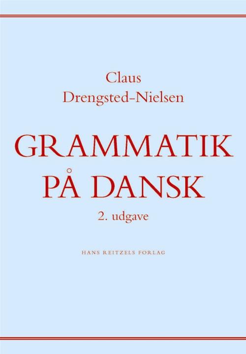 Cover for Claus Drengsted-Nielsen · Grammatik på dansk (Hæftet bog) [2. udgave] (2014)