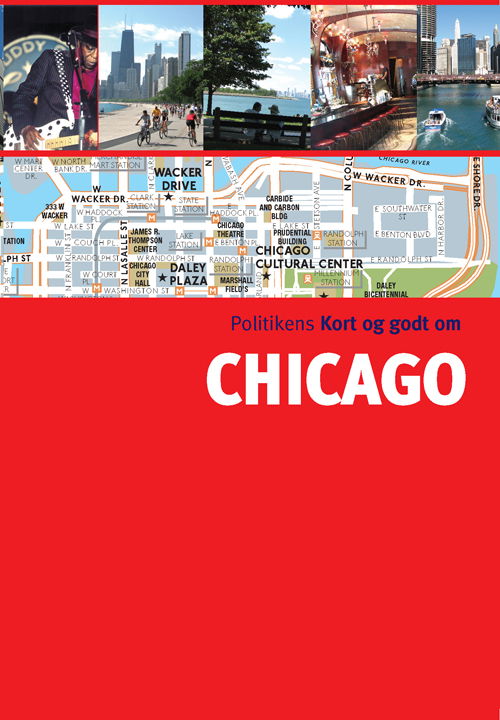 Politikens Kort og godt om¤Politikens rejsebøger: Kort og godt om Chicago - Ben Calhoun - Bøger - Politikens Forlag - 9788756790826 - 18. februar 2009