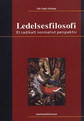 Cover for Ole Fogh Kirkeby · Ledelsesfilosofi (Sewn Spine Book) [2nd edition] (1999)